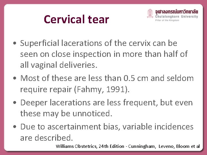 Cervical tear • Superficial lacerations of the cervix can be seen on close inspection
