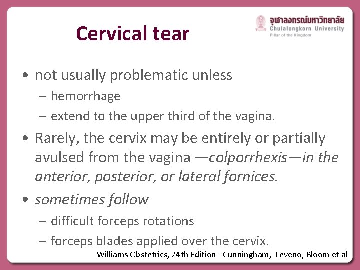 Cervical tear • not usually problematic unless – hemorrhage – extend to the upper
