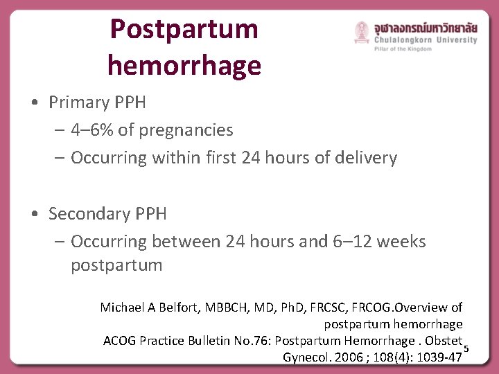 Postpartum hemorrhage • Primary PPH – 4– 6% of pregnancies – Occurring within first
