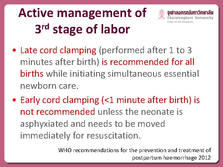 Active management of 3 rd stage of labor • Late cord clamping (performed after