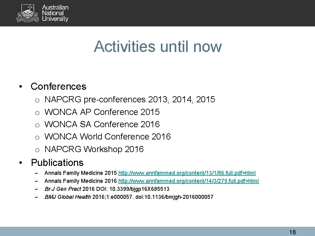 Activities until now • Conferences o o o NAPCRG pre-conferences 2013, 2014, 2015 WONCA
