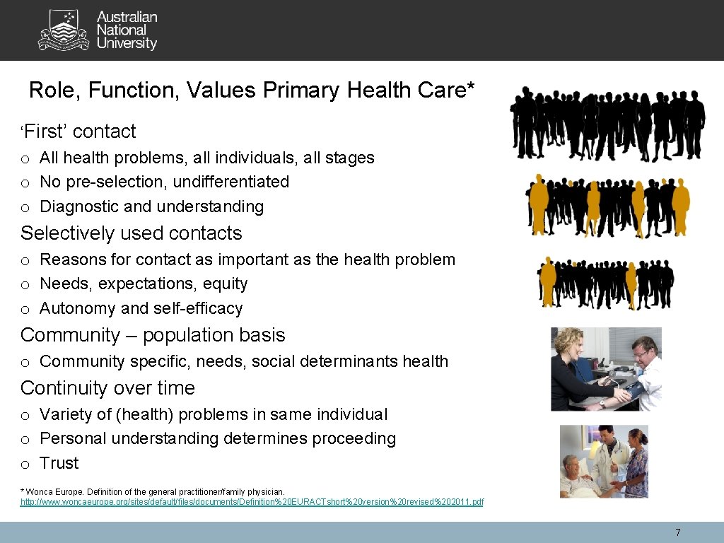 Role, Function, Values Primary Health Care* ‘First’ contact o All health problems, all individuals,