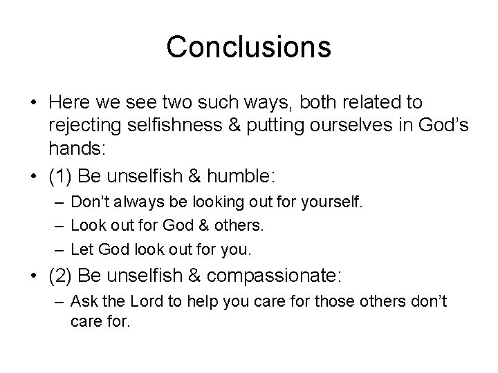 Conclusions • Here we see two such ways, both related to rejecting selfishness &