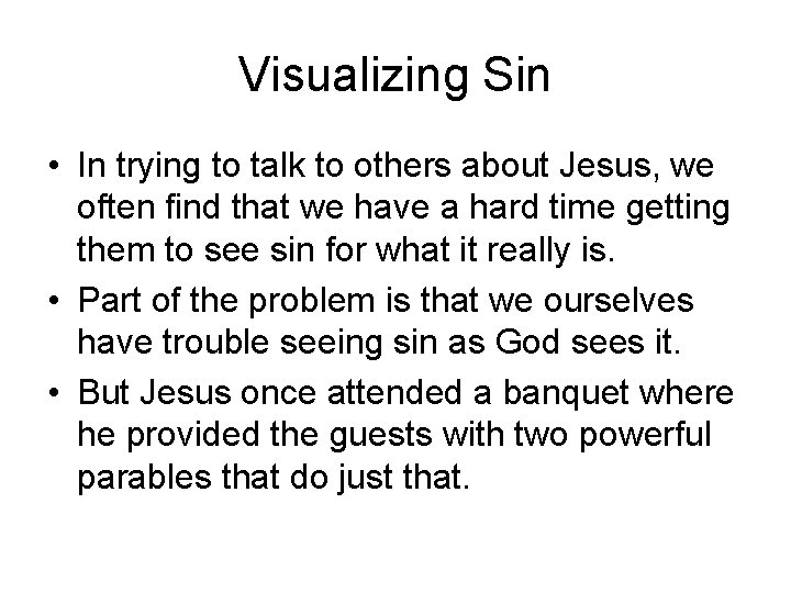 Visualizing Sin • In trying to talk to others about Jesus, we often find