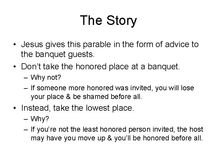 The Story • Jesus gives this parable in the form of advice to the