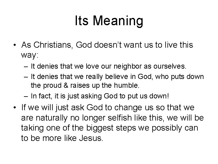 Its Meaning • As Christians, God doesn’t want us to live this way: –