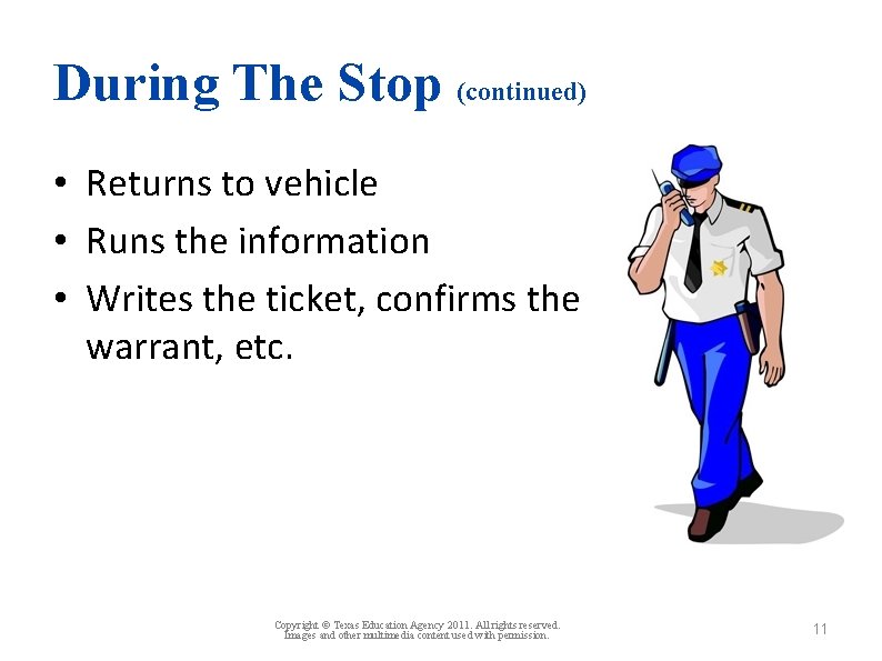 During The Stop (continued) • Returns to vehicle • Runs the information • Writes