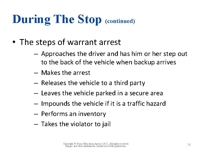 During The Stop (continued) • The steps of warrant arrest – Approaches the driver