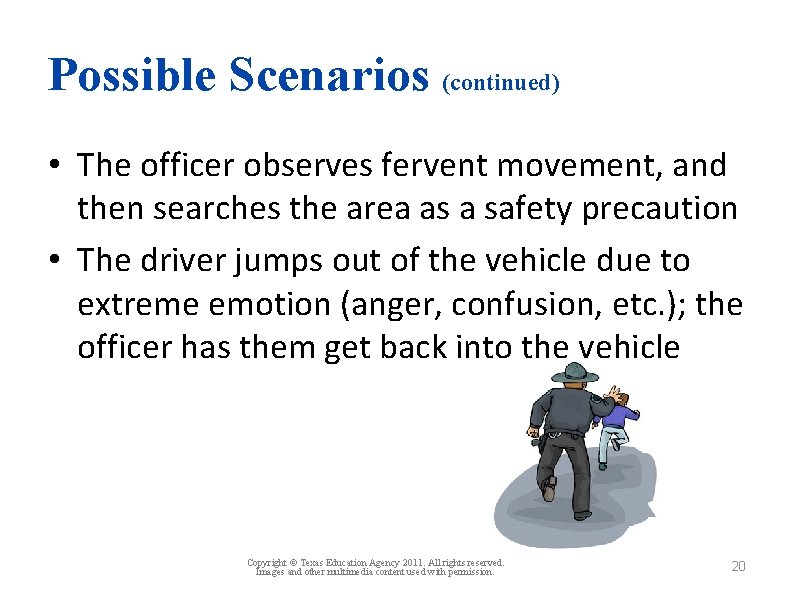 Possible Scenarios (continued) • The officer observes fervent movement, and then searches the area