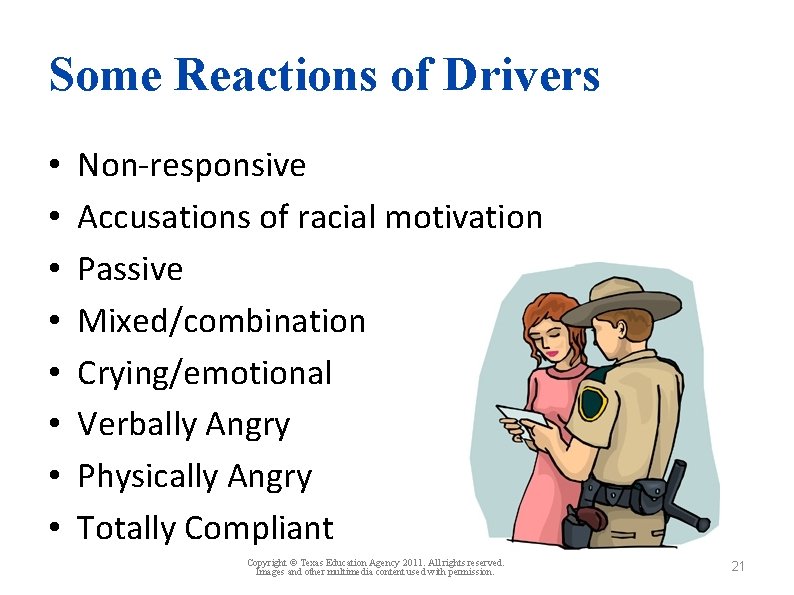 Some Reactions of Drivers • • Non-responsive Accusations of racial motivation Passive Mixed/combination Crying/emotional