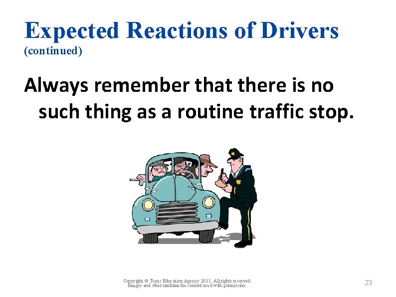 Expected Reactions of Drivers (continued) Always remember that there is no such thing as