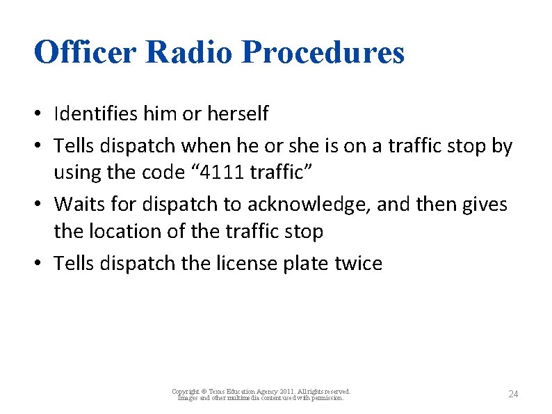 Officer Radio Procedures • Identifies him or herself • Tells dispatch when he or