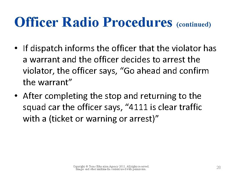Officer Radio Procedures (continued) • If dispatch informs the officer that the violator has