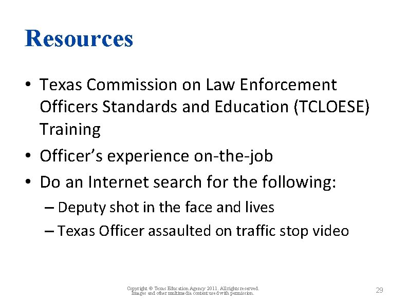 Resources • Texas Commission on Law Enforcement Officers Standards and Education (TCLOESE) Training •