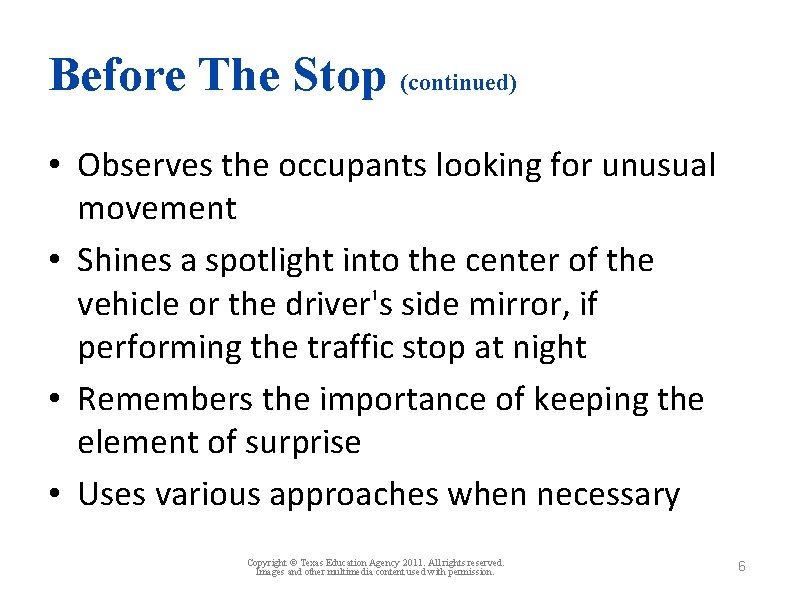 Before The Stop (continued) • Observes the occupants looking for unusual movement • Shines