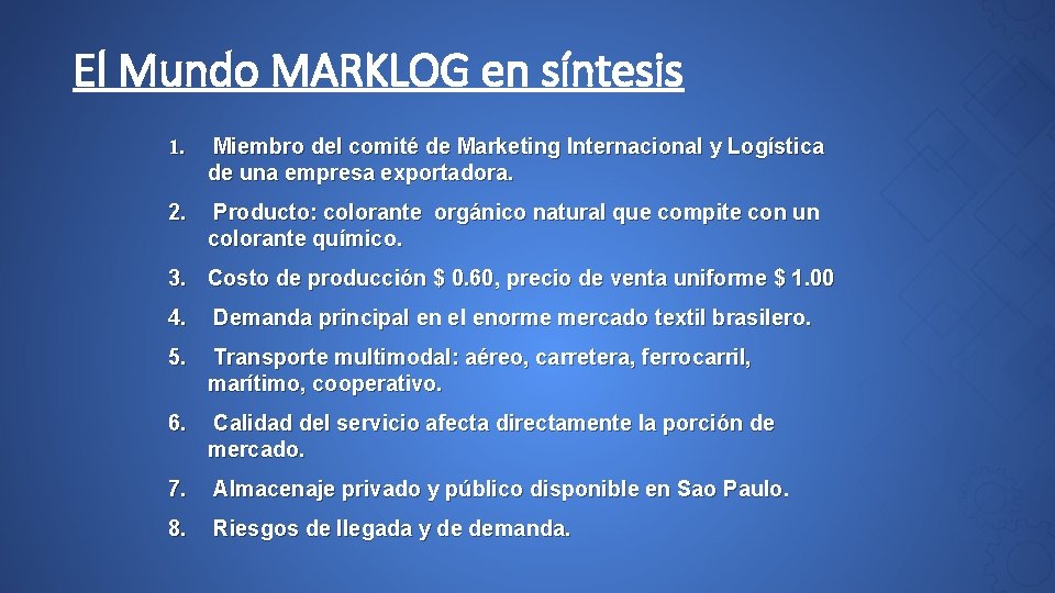 El Mundo MARKLOG en síntesis 1. Miembro del comité de Marketing Internacional y Logística