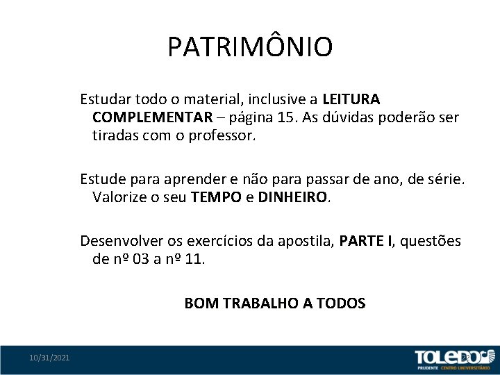 PATRIMÔNIO Estudar todo o material, inclusive a LEITURA COMPLEMENTAR – página 15. As dúvidas