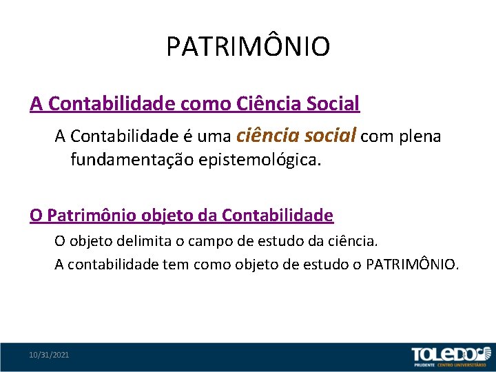 PATRIMÔNIO A Contabilidade como Ciência Social A Contabilidade é uma ciência social com plena
