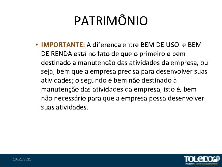 PATRIMÔNIO • IMPORTANTE: A diferença entre BEM DE USO e BEM DE RENDA está