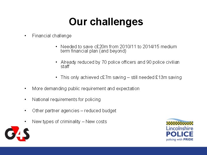 Our challenges • Financial challenge • Needed to save c£ 20 m from 2010/11