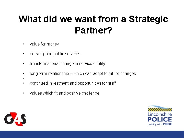 What did we want from a Strategic Partner? • value for money • deliver