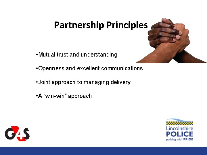 Partnership Principles • Mutual trust and understanding • Openness and excellent communications • Joint