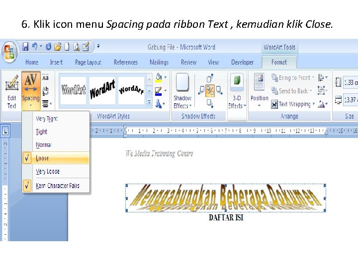 6. Klik icon menu Spacing pada ribbon Text , kemudian klik Close. 