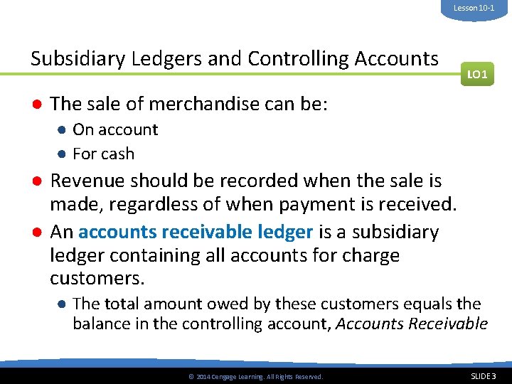 Lesson 10 -1 Subsidiary Ledgers and Controlling Accounts LO 1 ● The sale of