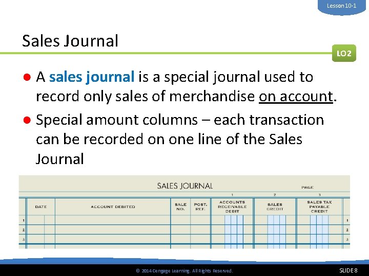 Lesson 10 -1 Sales Journal LO 2 ● A sales journal is a special