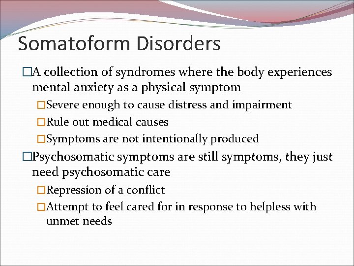 Somatoform Disorders �A collection of syndromes where the body experiences mental anxiety as a