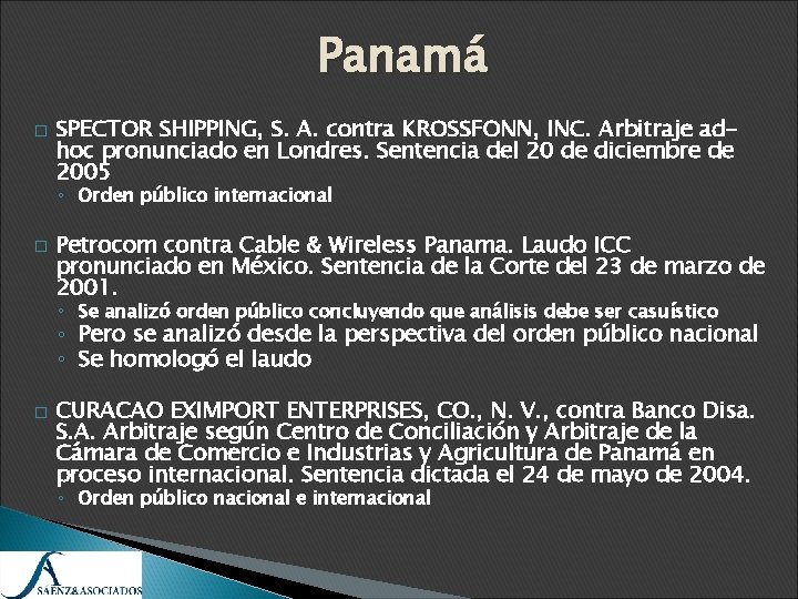 Panamá � SPECTOR SHIPPING, S. A. contra KROSSFONN, INC. Arbitraje adhoc pronunciado en Londres.