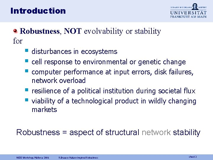 Introduction Robustness, NOT evolvability or stability for § disturbances in ecosystems § cell response