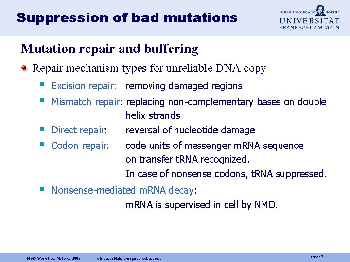 Suppression of bad mutations Mutation repair and buffering Repair mechanism types for unreliable DNA