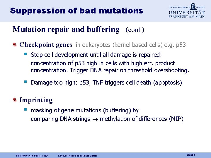 Suppression of bad mutations Mutation repair and buffering (cont. ) Checkpoint genes in eukaryotes