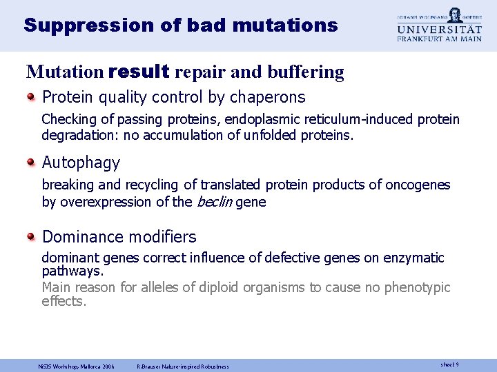 Suppression of bad mutations Mutation result repair and buffering Protein quality control by chaperons