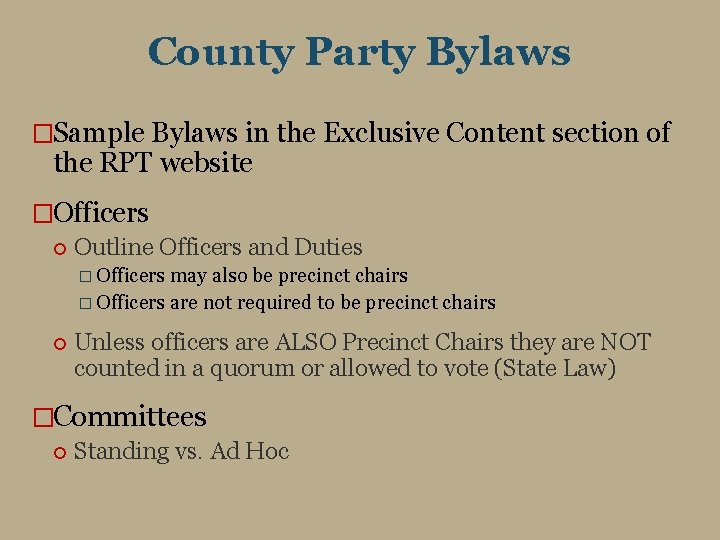 County Party Bylaws �Sample Bylaws in the Exclusive Content section of the RPT website