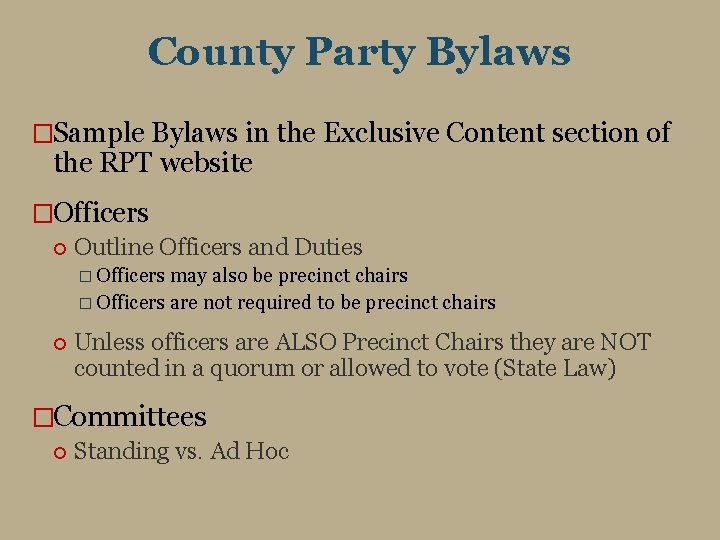County Party Bylaws �Sample Bylaws in the Exclusive Content section of the RPT website