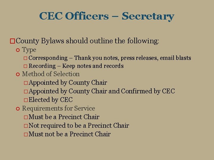 CEC Officers – Secretary �County Bylaws should outline the following: Type � Corresponding –
