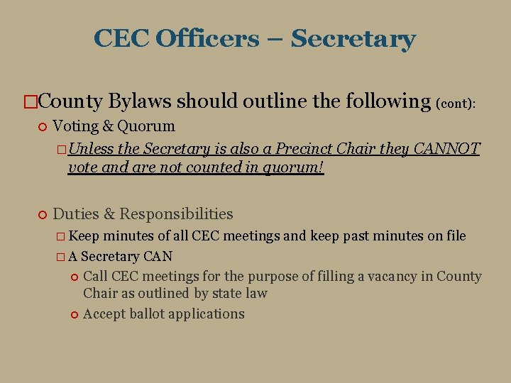 CEC Officers – Secretary �County Bylaws should outline the following (cont): Voting & Quorum