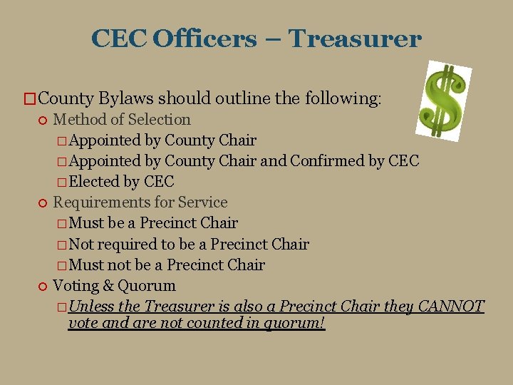 CEC Officers – Treasurer �County Bylaws should outline the following: Method of Selection �