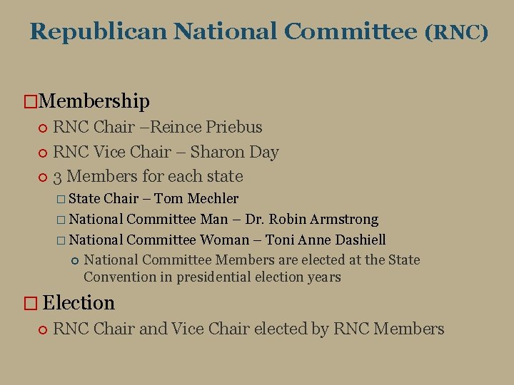 Republican National Committee (RNC) �Membership RNC Chair –Reince Priebus RNC Vice Chair – Sharon
