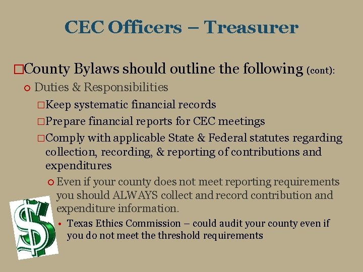 CEC Officers – Treasurer �County Bylaws should outline the following (cont): Duties & Responsibilities