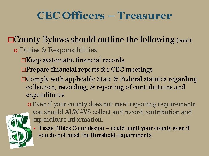 CEC Officers – Treasurer �County Bylaws should outline the following (cont): Duties & Responsibilities