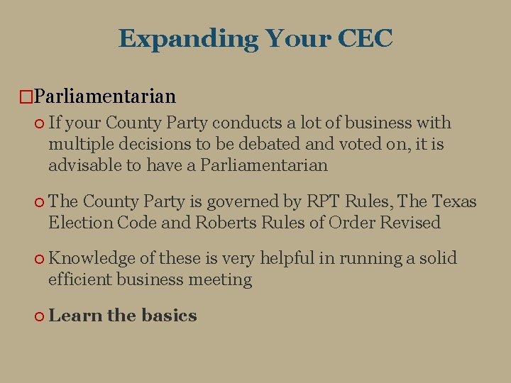 Expanding Your CEC �Parliamentarian If your County Party conducts a lot of business with
