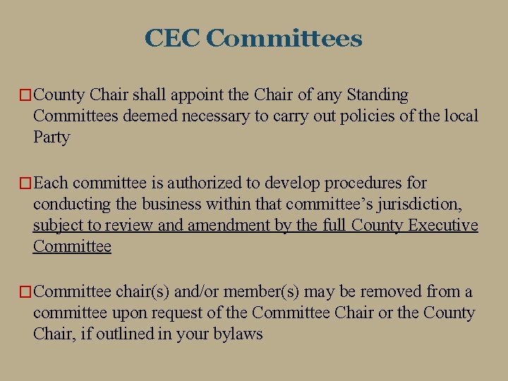 CEC Committees �County Chair shall appoint the Chair of any Standing Committees deemed necessary