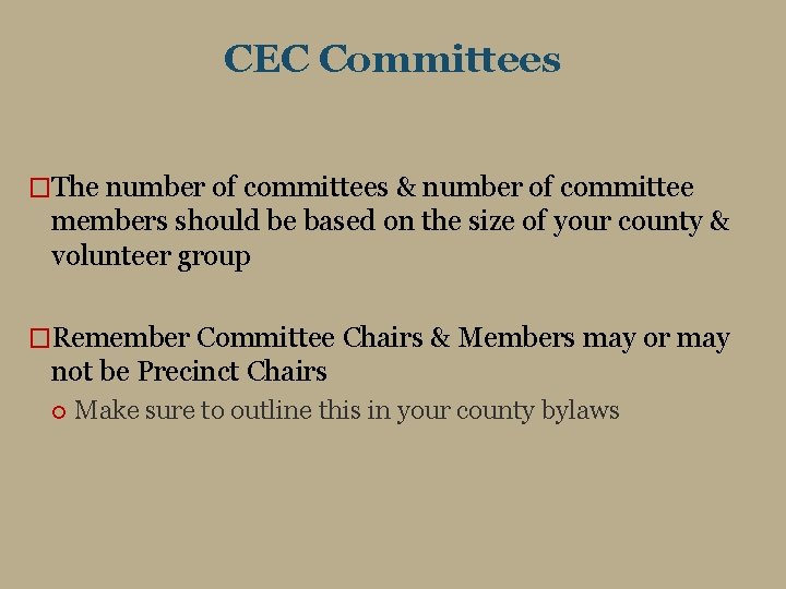 CEC Committees �The number of committees & number of committee members should be based