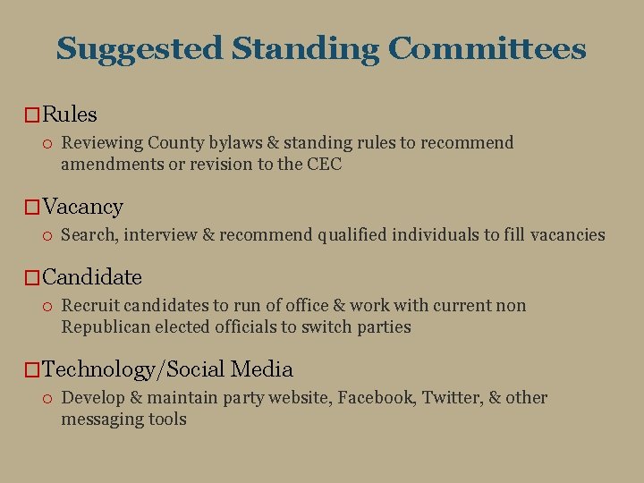 Suggested Standing Committees �Rules Reviewing County bylaws & standing rules to recommend amendments or