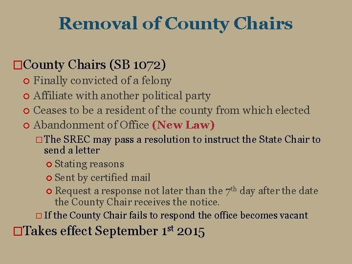 Removal of County Chairs �County Chairs (SB 1072) Finally convicted of a felony Affiliate