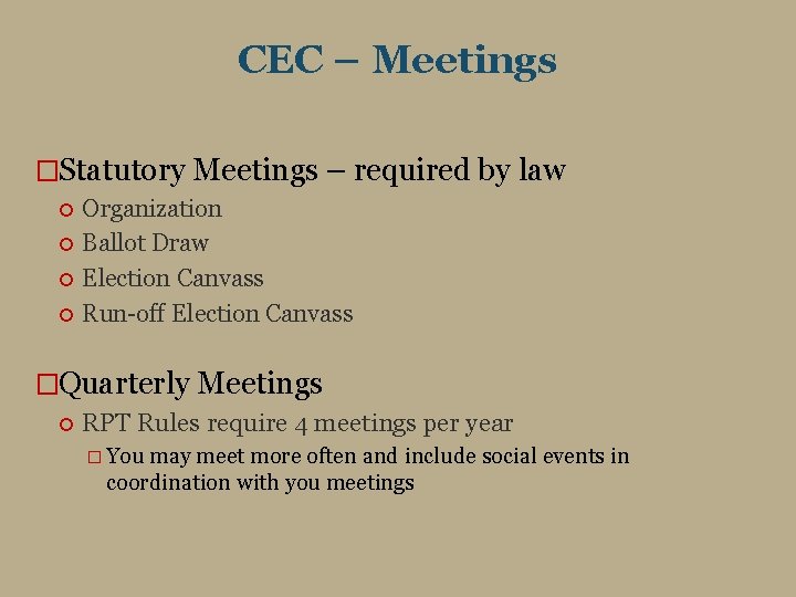CEC – Meetings �Statutory Meetings – required by law Organization Ballot Draw Election Canvass