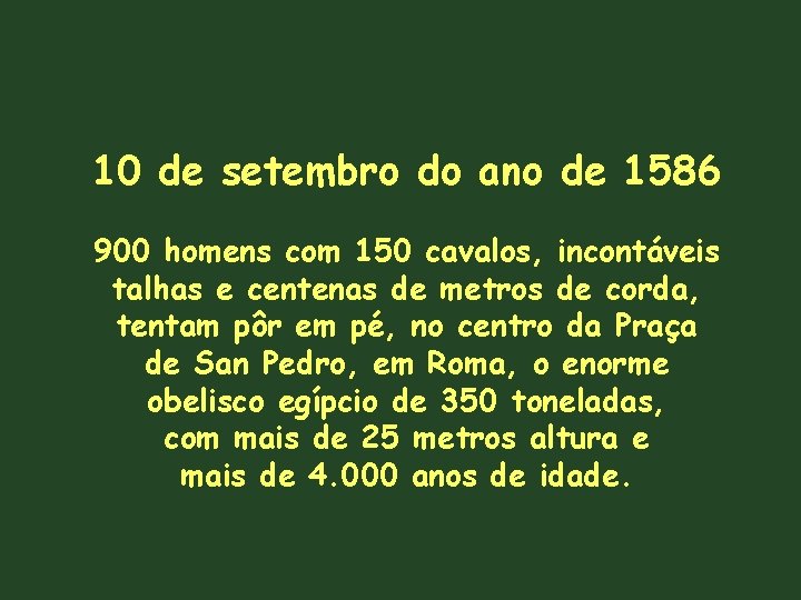 10 de setembro do ano de 1586 900 homens com 150 cavalos, incontáveis talhas